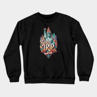 Girls Trip New York Vacation Womens Holiday For Ladies Big Apple America USA Hen Party Statue of Liberty Crewneck Sweatshirt